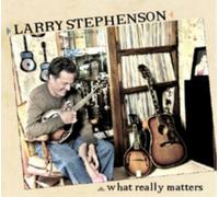 Larry Stephenson What Really Matters (CD) Album