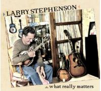 Larry Stephenson What Really Matters (CD) Album