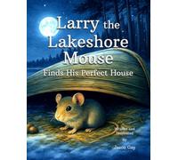 Larry the Lakeshore Mouse: Finds His Perfect House