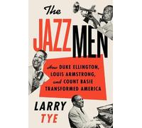 Larry Tye The Jazzmen: How Duke Ellington, Louis Armstrong, A (Copertina rigida)