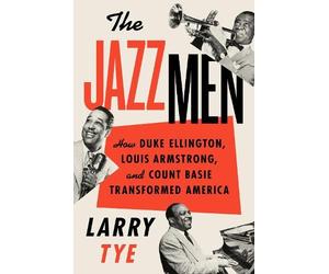 Larry Tye The Jazzmen: How Duke Ellington, Louis Armstrong, A (Copertina rigida)