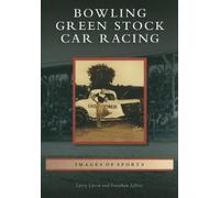Larry Upton Jonathan Jeffrey Bowling Green Stock Car Racing (Tascabile)