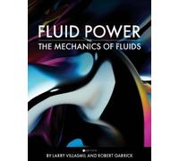 Larry Villasmil Fluid Power and the Mechanics of Fluids (Tascabile)
