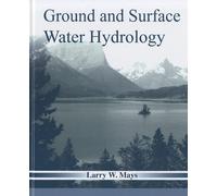 Larry W. Mays Ground and Surface Water Hydrology (Copertina rigida)