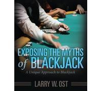 Larry W Ost Exposing the Myths of Blackjack (Tascabile)