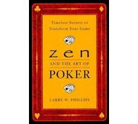 Larry W. Phillips Zen And The Art Of Poker (Tascabile)
