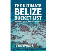Larry Waight The Ultimate Belize Bucket List (Copertina rigida)