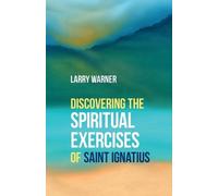 Larry Warner Discovering the Spiritual Exercises of Saint Ignatius (Tascabile)