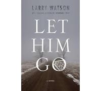Larry Watson Let Him Go (Tascabile)
