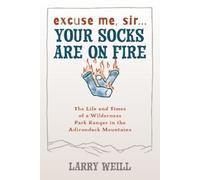 Larry Weill Excuse Me, Sir… Your Socks Are On Fire (Tascabile)