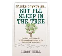 Larry Weill Thanks Anyway, Sir... But I’ll Sleep In The Tree (Tascabile)