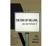 Larry Welke The End of Selling...as We Know it (Tascabile)