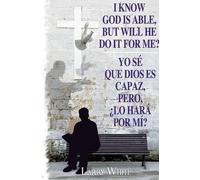 Larry White I Know God Is Able, But Will He Do It for Me? (Tascabile)