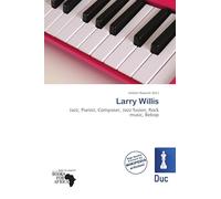 Larry Willis: Jazz, Pianist, Composer, Jazz fusion, Rock music, Bebop