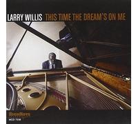 Larry Willis This Time the Dream's On Me (CD) Album