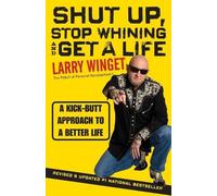 Larry Winget Shut Up, Stop Whining, and Get a Life (Tascabile)