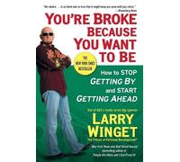 Larry Winget You're Broke Because You Want to Be (Tascabile)