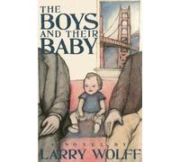 Larry Wolff The Boys and Their Baby (Tascabile)