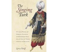 Larry Wolff The Singing Turk (Copertina rigida)