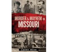 Larry Wood Murder & Mayhem in Missouri (Tascabile)