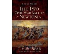 Larry Wood The Two Civil War Battles of Newtonia (Tascabile)