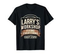 Larry's Workshop aggiusta Tutto Tranne Stupido Maglietta
