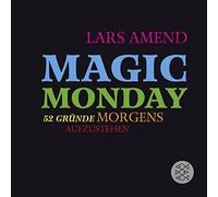 Lars Amend Magic Monday - 52 Gründe morgens aufzustehen (Tascabile)