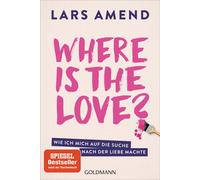 Lars Amend Where is the Love?: Wie ich mich auf die Suche nach der L (Tascabile)