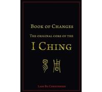 Lars Bo Christense Book of Changes - The Original Core of the I Chin (Tascabile)