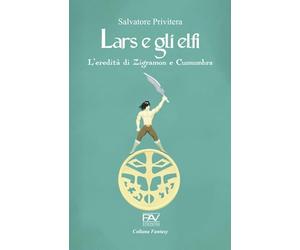 LARS E GLI ELFI - VOL I: L’eredità di Zigramon e Cumumbra
