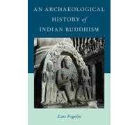 Lars Fogelin An Archaeological History of Indian Buddhism (Copertina rigida)