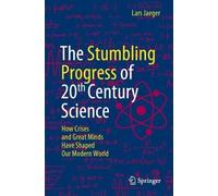 Lars Jaeger The Stumbling Progress of 20th Century Science (Tascabile)