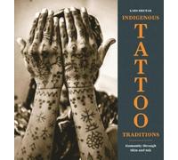 Lars Krutak – Indigenous Tattoo Traditions: Humanity Through Skin and Ink – Copertina rigida