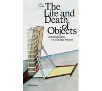 Lars Lerup The Life and Death of Objects (Copertina rigida)