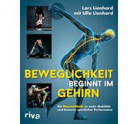 Lars Lienhard Beweglichkeit beginnt im Gehirn: Mit Neuroathletik zu (Tascabile)
