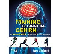 Lars Lienhard Training beginnt im Gehirn: Mit Neuroathletik die spor (Tascabile)