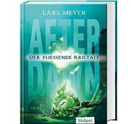 Lars Meyer After Dawn - Der fließende Kristall: Jugendbuch Dy (Copertina rigida)