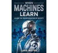 Lars Meyer When Machines Learn (Tascabile)