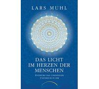 Lars Muhl Nalee Das Licht im Herzen der Menschen: Entdecke das unend (Tascabile)