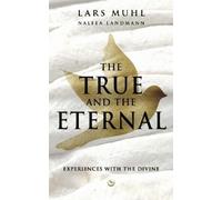 Lars Muhl Naleea Landmann The True and the Eternal (Copertina rigida)