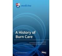 Lars P Kamolz Bernd Hartmann A History of Burn Care (Copertina rigida)