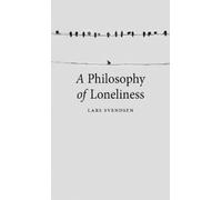 Lars Svendsen A Philosophy of Loneliness (Tascabile)