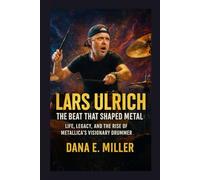 Lars Ulrich The Beat That Shaped Metal: Life, Legacy, and the Rise of Metallica’s Visionary Drummer