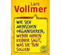 Lars Vollmer Wie sich Menschen organisieren, wenn ihnen keine (Copertina rigida)