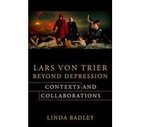 Lars Von Trier Beyond Depression: Contexts and Collaborations