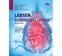 Larsen embriologia umana - Schoenwolf Gary C, Bleyl Steven B., Brauer Phil...