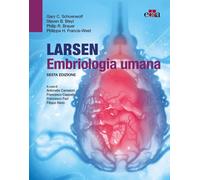 Larsen embriologia umana - Schoenwolf Gary C, Bleyl Steven B., Brauer Phil...