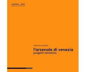 L'Arsenale di Venezia. Progetti tentativo