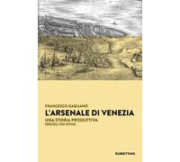 L'arsenale di Venezia - [Rubbettino Editore]