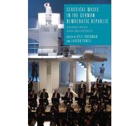 Larson Powell Classical Music in the German Democratic Republ (Copertina rigida)